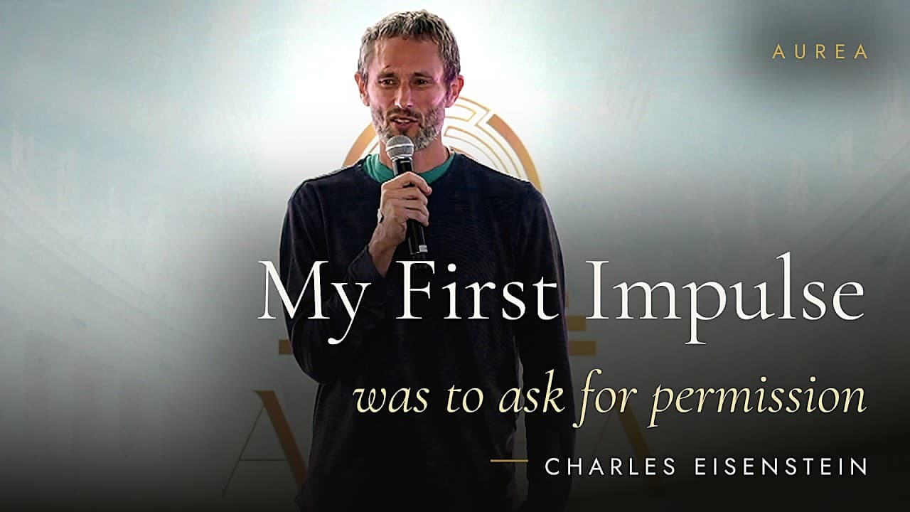 Charles Eisenstein at AUREA: The Habit of Asking Permission