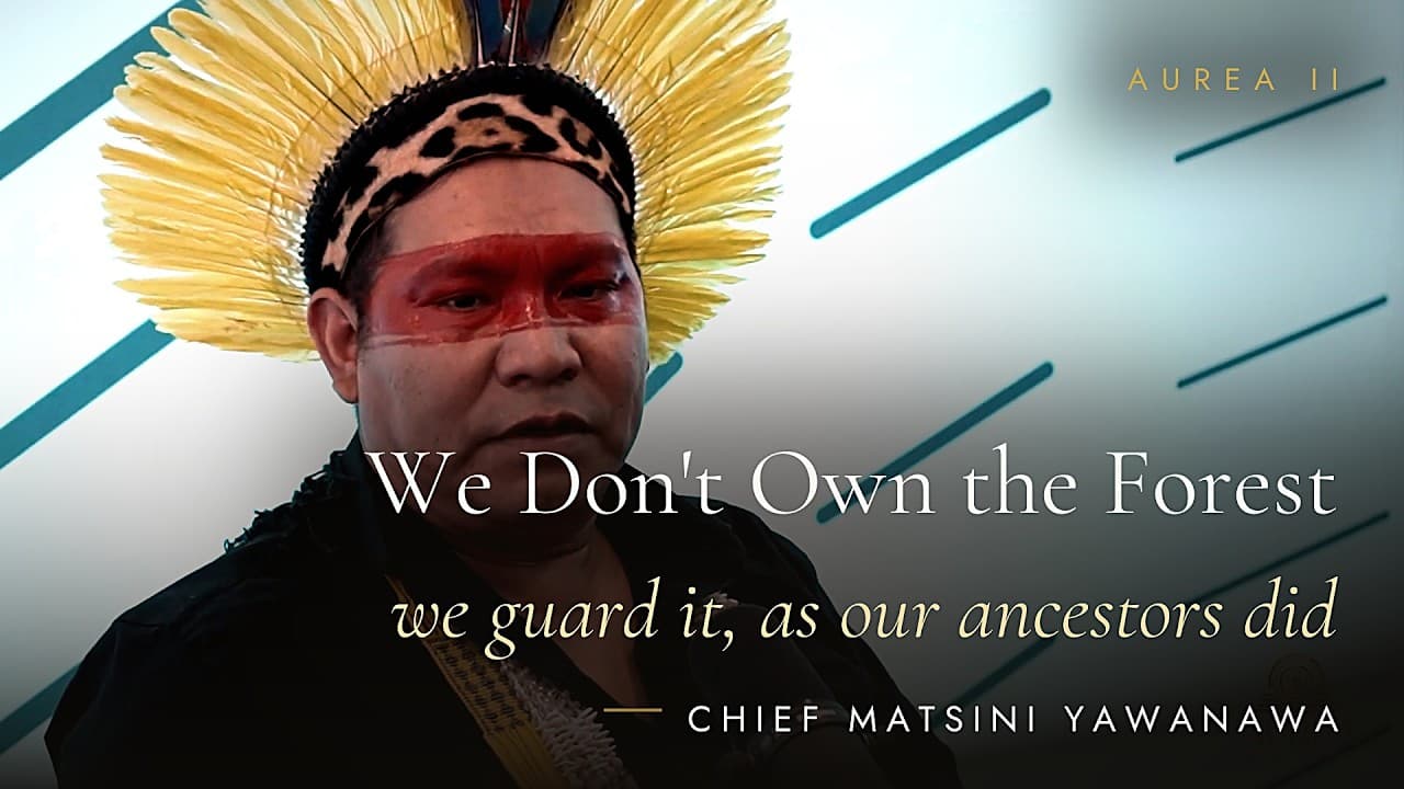 Chief Matsini Yawanawá at AUREA: A Message From the Guardians of the Forest